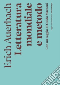 Letteratura mondiale e metodo libro di Auerbach Erich; Mazzoni G. (cur.)