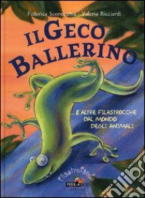 Il geco ballerino... e altre filastrocche dal mondo degli animali libro di Sconocchia Federica - Ricciardi Valeria