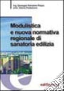 Modulistica e nuova normativa regionale di sanatoria edilizia. Con CD-ROM libro di Piazza Giuseppe S.; Pantaleone Valerio