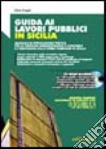 Guida ai lavori pubblici in Sicilia. Con CD-ROM libro di Caprì Elio