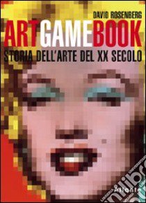 Art game book. Storia dell'arte del XX secolo libro di Rosenberg David