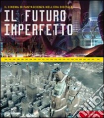 Il futuro imperfetto libro di Hanson Matt