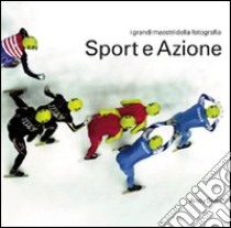 Sport e azione. I grandi mestri della fotografia libro di Steel Andy