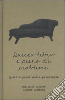 Questo libro è pieno di problemi. Quattro passi nella psicologia libro di Jarrett Christian; Ginsburg Joannah