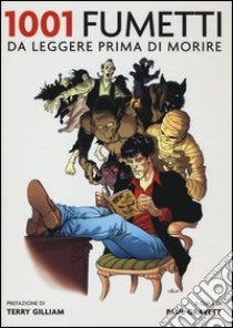 1001 fumetti da leggere prima di morire libro di Gravett P. (cur.); Stefanelli M. (cur.)