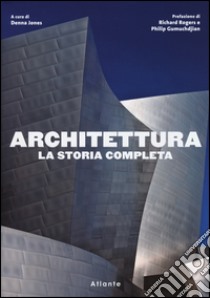 Architettura. La storia completa. Ediz. illustrata libro di Jones D. (cur.)