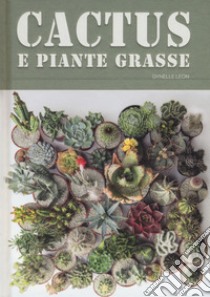 Cactus e piante grasse libro di Leon Gynelle