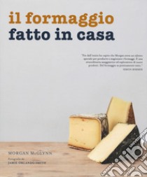 Il formaggio fatto in casa libro di McGlynn Morgan