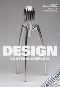 Design. La storia completa. Nuova ediz. libro di Wihide E. (cur.)