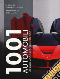 1001 automobili. I grandi modelli di ieri libro di Heptinstall S. (cur.)