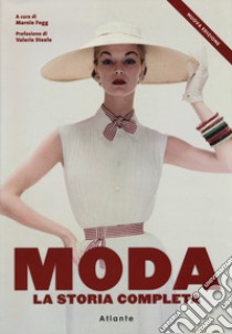 Moda. La storia completa. Nuova ediz. libro di Fogg M. (cur.)