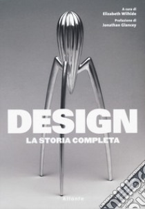 Design. La storia completa. Nuova ediz. libro di Wihide E. (cur.)