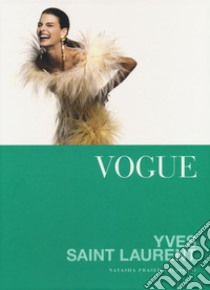 Vogue. Yves Saint Laurent libro di Fraser-Cavassoni Natasha