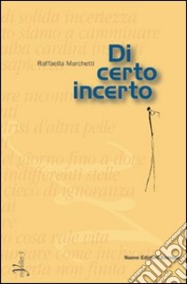 Di certo incerto libro di Marchetti Raffaella