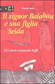 Il signor Balaban e sua figlia Selda. 222 storie veramente buffe libro di Auer Martin