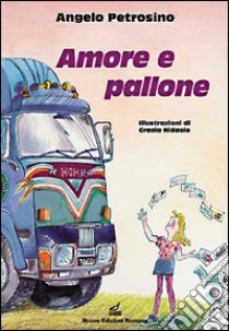 Amore e pallone libro di Petrosino Angelo