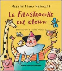 Le filastrocche del clown. Ediz. illustrata libro di Maiucchi Massimiliano