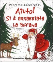 Aiuto! Si è arrabbiata la befana. Ediz. illustrata libro di Ceccarelli Patrizia