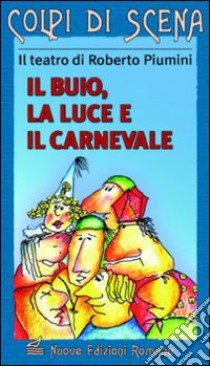 Il buio, la luce e il carnevale libro di Piumini Roberto