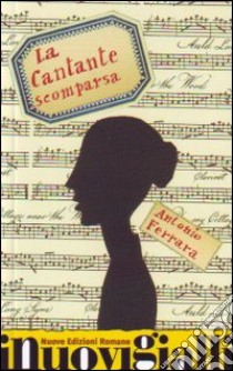 La Cantante scomparsa libro di Ferrara Antonio