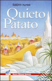 Quieto Patato. Ediz. illustrata libro di Piumini Roberto