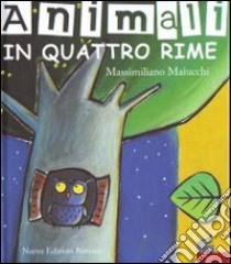 Animali in quattro rime. Ediz. illustrata libro di Maiucchi Massimiliano