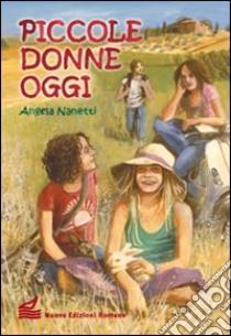 Piccole donne oggi libro di Nanetti Angela