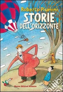 Storie dell'orizzonte libro di Piumini Roberto