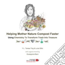 Helping mother nature compost faster. Teacher's guide libro di Ting Y. L. Teresa; Stilo Lucia