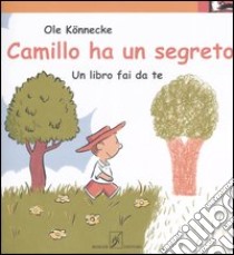 Camillo ha un segreto. Un libro fai da te. Ediz. illustrata libro di Könnecke Ole