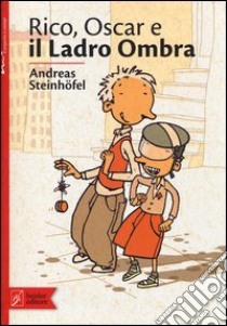 Rico, Oscar e il ladro ombra. Ediz. illustrata libro di Steinhofel Andreas