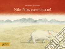 Nilo, Nilo, eccomi da te! Ediz. a colori libro di Richter Jutta