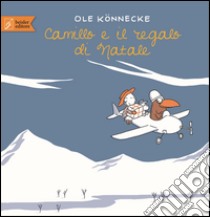 Camillo e il regalo di Natale. Ediz. illustrata libro di Könnecke Ole