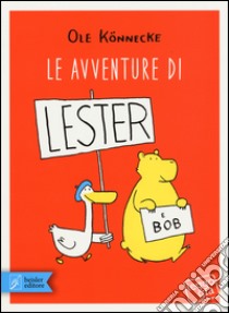 Le avventure di Lester e Bob. Ediz. illustrata libro di Könnecke Ole