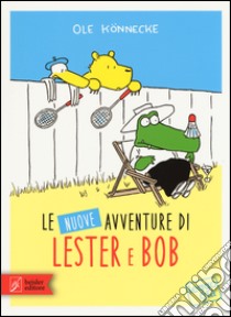 Le nuove avventure di Lester & Bob libro di Könnecke Ole