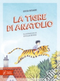 La tigre di Anatolio libro di Risari Guia