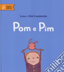 Pom e Pim. Ediz. illustrata libro di Landström Olof; Landström Lena