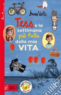 Tess e la settimana più folle della mia vita libro di Woltz Anna