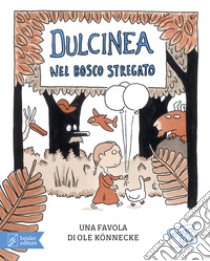 Dulcinea nel bosco stregato libro di Könnecke Ole