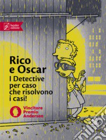 Rico e Oscar: Rico, Oscar e il ladro ombra-Rico, Oscar e i cuori infranti-Rico, Oscar e la pietra rapita libro di Steinhöfel Andreas