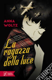 La ragazza della luce libro di Woltz Anna