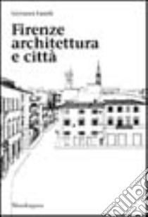 Firenze. Architettura e città libro di Fanelli Giovanni