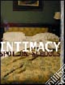 Intimacy. Spot on schools. Catalogo della mostra (Firenze, 2-12 ottobre 2003) libro di Giaconia P. (cur.)