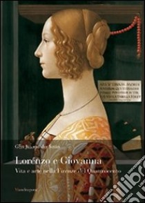 Lorenzo e Giovanna. Vita e arte nella Firenze del Quattrocento libro di Van der Sman Gert J.