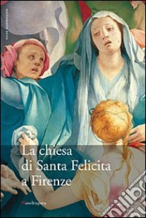 La Chiesa di Santa Felicita a Firenze libro