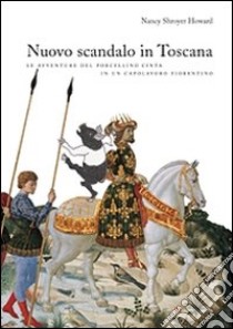 Un nuovo scandalo in Toscana. Le avventure del porcellino Cinta in un capolavoro fiorentino. Ediz. illustrata libro di Howard Nancy S.