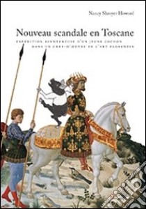 Un nuovo scandalo in Toscana. Le avventure del porcellino cinta in un capolavoro fiorentino. Ediz. francese libro di Howard Nancy S.