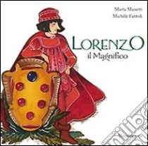 Lorenzo il Magnifico. Ediz. illustrata libro di Fantoli Michèle