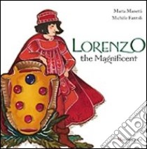 Lorenzo il Magnifico. Ediz. inglese libro di Fantoli Michèle