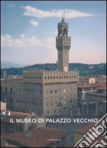 Il museo di Palazzo Vecchio libro di Zucchi V. (cur.)